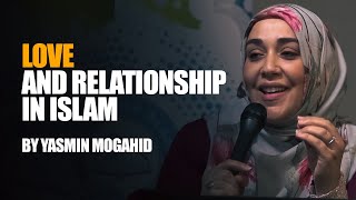 Love And Relationship In Islam | Yasmin Mogahid