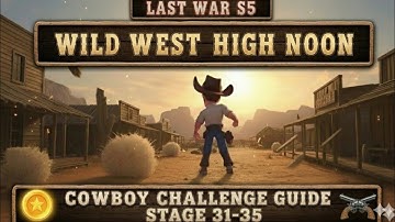 Last War Season 5 : High Noon Stage 31 - 35 Detailed Guide !
