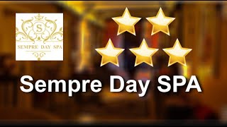 Johns Creek Best Massage Therapy – Sempre Day SPA Marvelous 5 Star Review