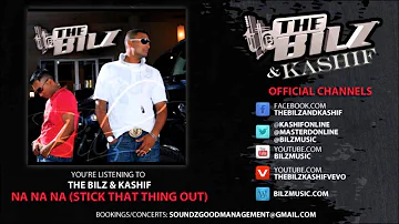 The Bilz & Kashif - Na Na Na [Stick That Thing Out] (Official Song)