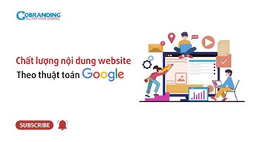 Chất lượng nội dung website theo thuật toán Google | GOBRANDING Official