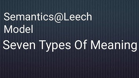 Seven types of meaning in Semantics, Seven types  of meaning with examples
