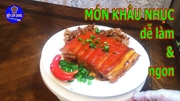 Cách làm khâu nhục ngon của người Hoa - 梅菜扣肉的做法