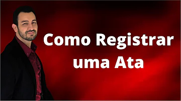 O que é registrar ata em Cartório?