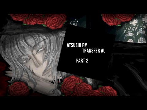 BSD PM Transfer Atsushi | Part 2 | BSD Transfer theory | Port Mafia AU | bungo stray dogs | my AU