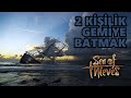 2 KİŞİLİK GEMİYE BATMAK | Sea of Thieves w/ @ESO  Mehmet Dilara