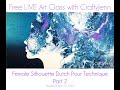 🔴PART 2 ~ Free Live Art Class | Female Silhouette Dutch Pour