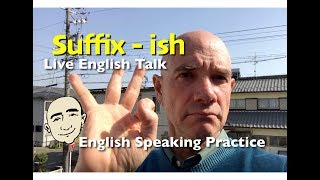Suffix - "ish" | Live English Talk With Mark Kulek | English Speaking Practice | ESL