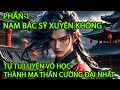 P1| NAM BÁC SỸ XUYÊN KHÔNG, TRỞ THÀNH MA THẦN CƯỜNG ĐẠI NHẤT