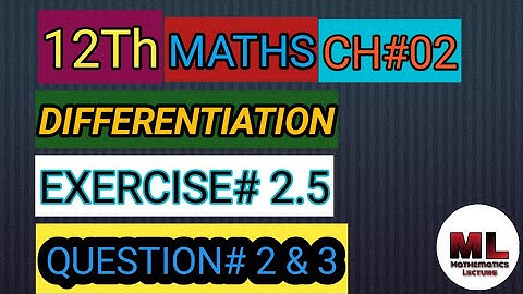 2nd Year Math,Chapter#02 Differentiation Exercise#2.5 Question# (2 & 3) complete all parts solution.