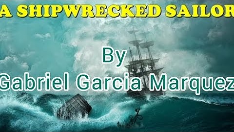 A Shipwrecked Sailor by Gabriel Garcia Marquez. Visual Explanation Video #scert #std8 #English #BEd