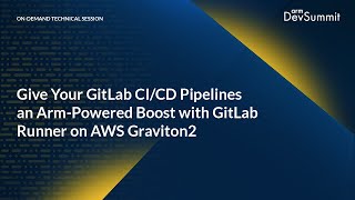 Give Your GitLab CI/CD Pipelines an Arm-Powered Boost with GitLab Runner on AWS Graviton2