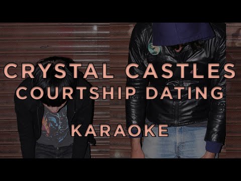 Crystal Castles - Courtship Dating (Karaoke) - YouTube