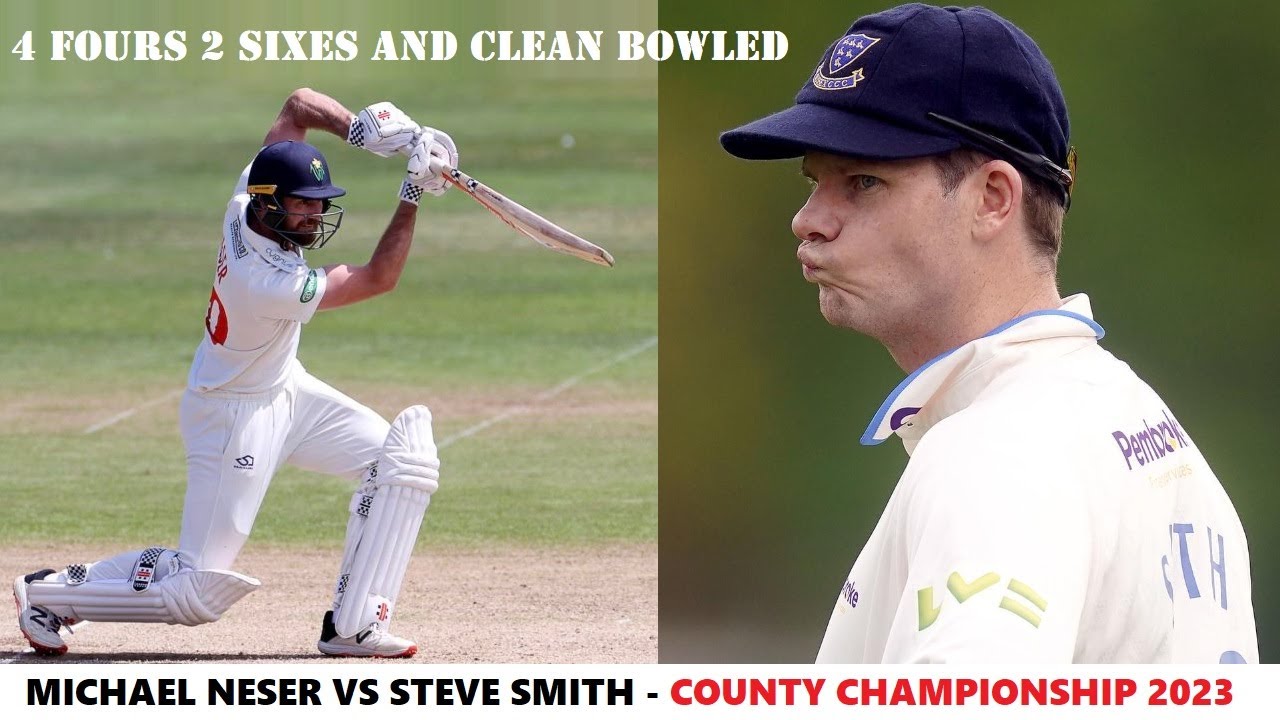 Michael Neser vs Steve Smith in County Championship 2023 - 4 FOURS 2 SIXES and CLEAN BOWLED