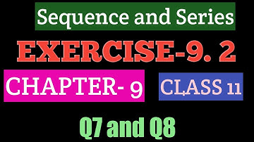 CLASS11 MATHS  CHAPTER-9 SEQUENCE AND SERIES/NCERT EXERCISE 9.2 SOLUTION OF QUESTION NUMBER 7 AND 8