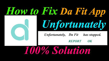How to fix Da Fit App Unfortunately Has Stopped Problem Solution - Da Fit Stopped Error
