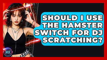 Should I Use The Hamster Switch For DJ Scratching? - Electronic Mix Masters