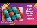 Absolute Best Puff, Biscuit, Bubble Quilt Tutorial