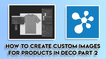 Deco Network - Creating Images for Custom Products Pt 2