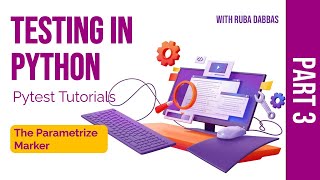 07. Testing in Python: Pytest Tutorials. The Parametrize Marker - Part Three.
