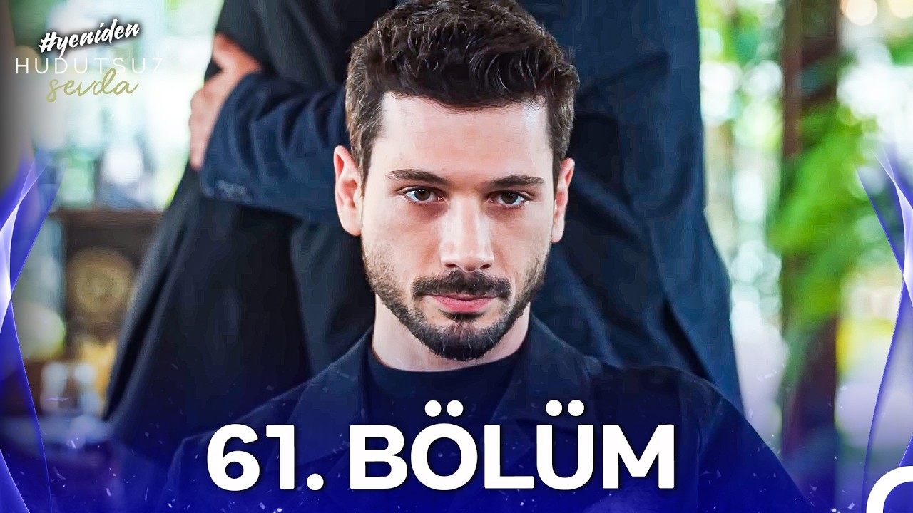 Hudutsuz Sevda 61. Bölüm