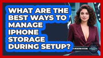 What Are The Best Ways To Manage iPhone Storage During Setup? - All About Operating Systems