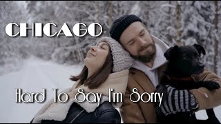 Chicago - Hard To Say I&#39;m Sorry (Tradução)