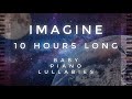 Imagine - 10 Hours Long by Baby Piano Lullabies!!!