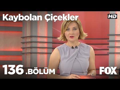 Kaybolan Çiçekler 136. Bölüm
