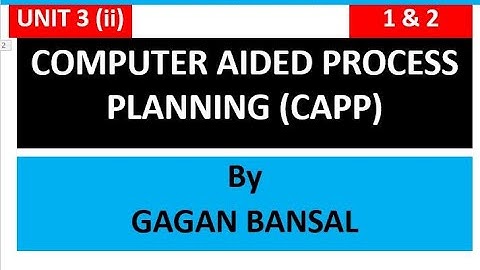 01.  INTRODUCTION TO COMPUTER AIDED PROCESS PLANNING || GAGAN BANSAL
