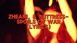 Zheani - Spoils Of War (ft. Buttress) [lyrics]