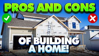 Pros and Cons of Building a New Home | Home Buying Tips