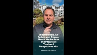 Endometriosis, IVF Failure, and Trauma: Neural Mechanisms and Integrative Treatment Perspect #shorts