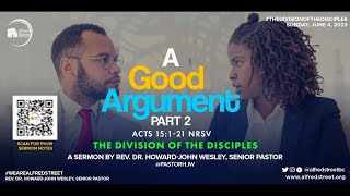 &quot;A Good Argument&quot; Part 2 | June 4, 2023 | Rev. Dr. Howard-John Wesley