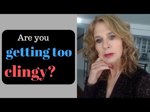 How to avoid becoming too clingy