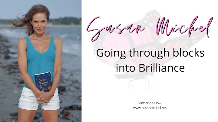 Susan Michel   Going through blocks into Brilliance