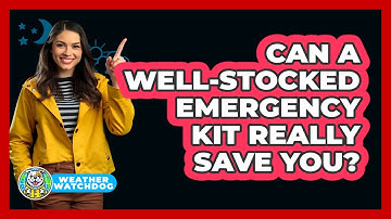 Can A Well-stocked Emergency Kit Really Save You? - Weather Watchdog