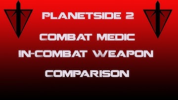TR Combat Medic Weapons In-Combat Comparison - Planetside 2