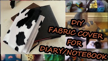 DIY Fabric Cover for Diaries/Notebook