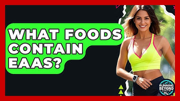 What Foods Contain EAAs? - Running Beyond Limits