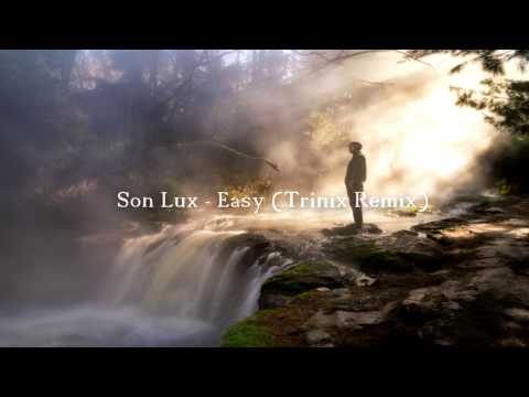 Son Lux - Easy (Trinix Remix) HD