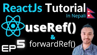 ReactJs Tutorial in Nepali Ep: 5 | useRef() forwardRef() Useref And Forwardref In React Learn Useref Hook And Forwardref
