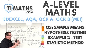 A-Level Maths: O3-08 Sample Means Hypothesis Testing Example 2 - Test Statistic Method