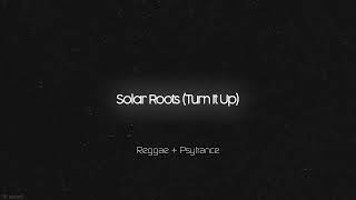 Solar Roots (Turn It Up) (Reggae+Psytrance) screenshot 3