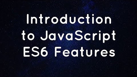 Introduction To JavaScript ES6 Features !