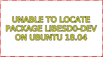 Ubuntu: Unable to locate package libesd0-dev on Ubuntu 18.04