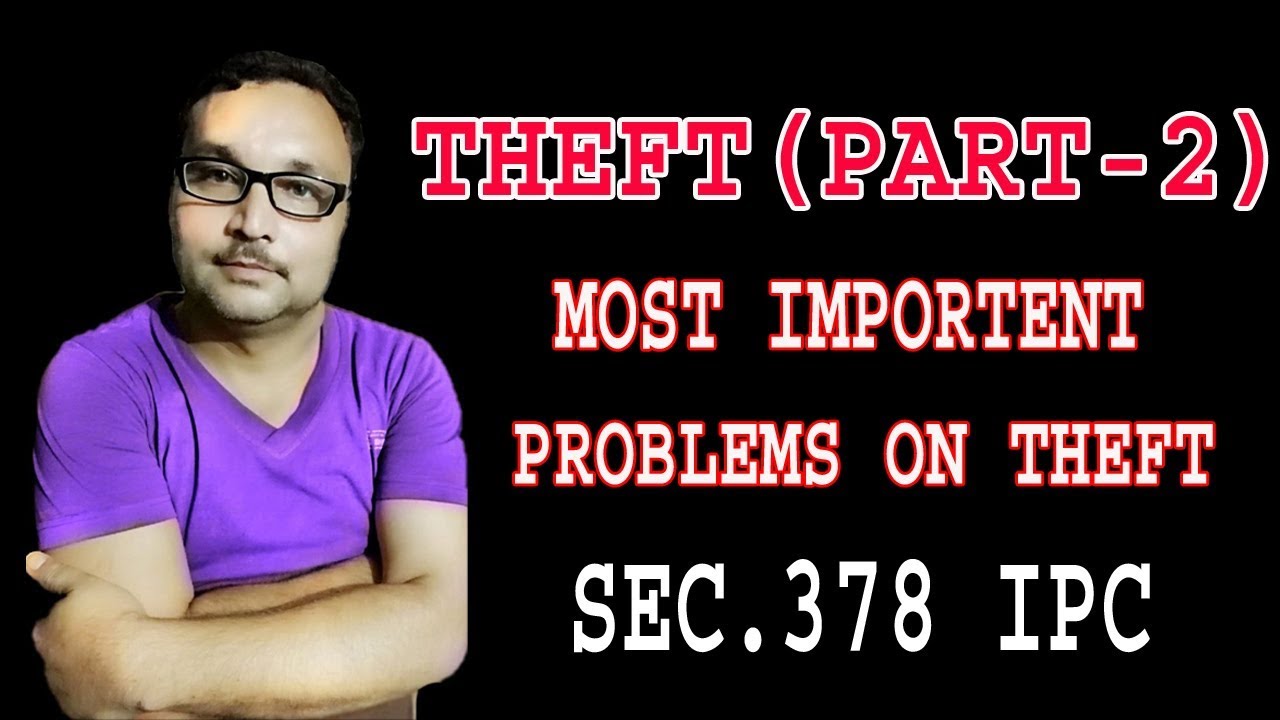 THEFT PART 2 PROBLEMS ON THEFT SEC. 378 I.P.C.