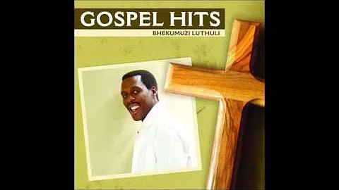 Bhekumuzi Luthuli - Gospel Hits (Full Album)