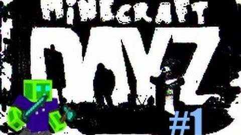 Minecraft Dayz [Standalone] THE STRUGGLE!