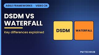 DSDM vs Waterfall: Fixed Time or Fixed Scope Big Difference | Agile Frameworks